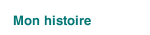 Mon histoire